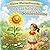 Kleine Blumenfreunde: Das Lächeln der Sonnenblume: Eine liebevolle Geschichte über Glück, Selbstvertrauen und die innere Sonne (German Edition)