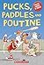 Pucks, Paddles and Poutine: Canadian Jokes, Trivia and Facts