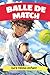 Balle de Match - livre tennis enfant: L'histoire d'un joueur de tennis prêt à tout pour devenir le meilleur du monde - pour garçon et fille de 8 à 14 ans (French Edition)