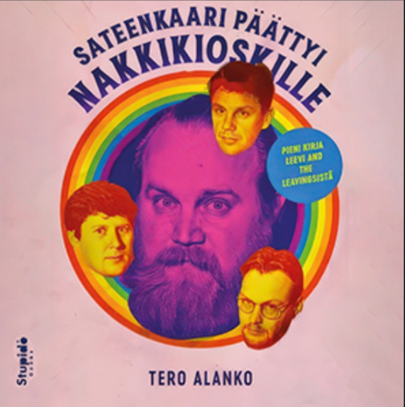 Sateenkaari päättyi nakkikioskille: pieni kirja Leevi and the Leavingsista