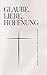 Glaube, Liebe, Hoffnung - Gebete voller Frieden und Segen (German Edition)