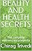BEAUTY AND HEALTH SECRETS : The complete wellness encyclopedia