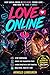 Love Online: How Social Media Is Breaking Young Love and How to Take It Back