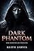 Dark phantom by Keith Jarvis
