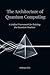 The Architecture of Quantum Computing: A Unified Framework for Building the Quantum Machine
