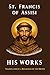 St. Francis of Assisi: His Works