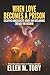 When Love Becomes a Prison: Escaping Narcissistic Abuse and Reclaiming the Life You Deserve