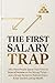 The First Salary Trap: Stop Losing $1 Million to Lifestyle Inflation and Start Building Wealth in Your 20s and 30s