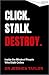 Click. Stalk. Destroy. by Jessica Taylor Click. Stalk. Destroy. by Jessica Taylor