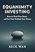 Equanimity Investing: How to Train Your Brain and Let Time Multiply Your Money