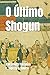 O Último Shogun (Portuguese Edition)