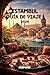 Guía de viaje de Estambul 2026: La guía completa con las principales atracciones, joyas ocultas y estrategias de expertos. (Spanish Edition)