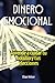 Dinero emocional: Aprende a cuidar tu bolsillo y tus elecciones (Spanish Edition)