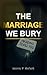 The Marriage We Bury