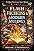 Flash Fictions & Modern Musings: 50 Short Stories for Busy Minds