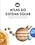 ATLAS DO SISTEMA SOLAR: Um Guia Ilustrado dos Grandes Corpos e Regiões do Nosso Entorno Cósmico (Portuguese Edition)