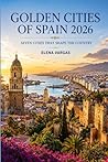 Golden Cities of Spain 2026: Seven Cities That shape the Country