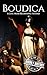 Boudica: A Life from Beginning to End