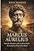 Marcus Aurelius: Stoische Weisheit und verantwortliche Herrschaft im Römischen Reich (German Edition)