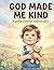 God Made Me Kind: A Christi...