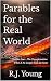 Parables for the Real World...