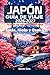 JAPÓN GUÍA DE VIAJE 2026-2027: Tu hoja de ruta definitiva para Tokio, Kioto y Osaka - Principales atracciones, comida callejera, joyas ocultas, cultura, ... y consejos prácticos (Spanish Edition)