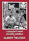 I Couldn't Paint Golden Angels: Sixty Years of Commonplace Life and Anarchist Agitation