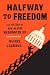Halfway to Freedom by Maurice Jackson