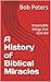 A History of Biblical Miracles: Impossible things that God did