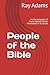 People of the Bible: An Encyclopedia of Every Named Person Mentioned in Scripture