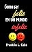COMO SER FELIZ EN UN MUNDO INFELIZ (Spanish Edition)