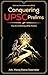 Conquering UPSC Prelims - Until Now, the Prelims Were Difficult - The Art of Winning UPSC Prelims