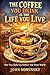 The Coffee You Drink Is the Life You Live: How Your Daily Cup Reflects Your Inner World