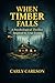 When Timber Falls: A Psychological Thriller Inspired by True Events