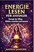 Energie lesen für Anfänger – Energie im Alltag fühlen, verstehen und nutzen (German Edition)