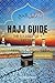 HAJJ GUIDE : THE JOURNEY OF A LIFETIME