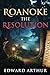 Roanoke: The Resolution: Archaeological & Forensic Investigations