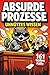 Unnützes Wissen ABSURDE PROZESSE: 161 kuriose Gerichtsverfahren aus dem Jura – Das perfekte Geschenk für Juristen (Unnützes Wissen – Die Geschenkedition) (German Edition)