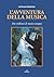 L'avventura della musica: Due millenni di musica europea (Italian Edition)