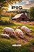 Pig Farming Guide : Raise Healthy, Profitable Pigs with Proven Techniques for Feeding, Breeding & Farm Management