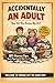 Accidentally an Adult: How ...