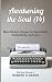 Awakening the Soul (14): Mo...