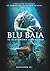 BLU BAIA: IL TESTIMONE SOMM...