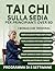 Tai Chi sulla Sedia per Principianti Over 60: Un Programma di 8 Settimane per Migliorare Forza e Mobilità in Modo Guidato (Italian Edition)