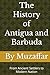The History of Antigua and Barbuda: From Ancient Settlers to Modern Nation (history books)