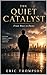 THE QUIET CATALYST : From Dust to Dawn