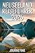 Neuseeland Reiseführer 2026: Ein einfacher Leitfaden für Ihre Reiseplanung, zum Geldsparen, zu den Top-Sehenswürdigkeiten und für stressfreies Erkunden (German Edition)