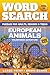 European Animals Word Search Large Print: 50 Relaxing Wildlife Word Search Puzzles & Brain Games | 600 Words for Adults, Seniors & Teens + Fun Animal ... Ultimate Wild World, Word Search Collection)