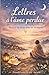 Lettres à l'âme perdue: Recueil de mots pour se retrouver (French Edition)