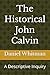 The Historical John Calvin:...
